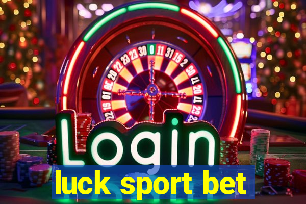 luck sport bet